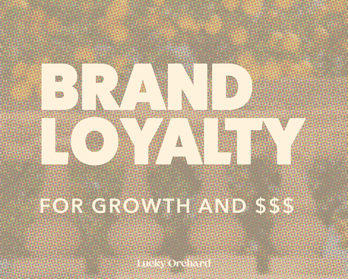 Brand Loyalty for growth and making money